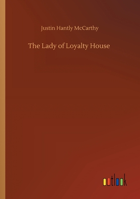 The Lady of Loyalty House 3752412763 Book Cover