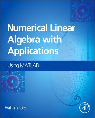 Numerical Linear Algebra with Applications: Usi... 012394435X Book Cover