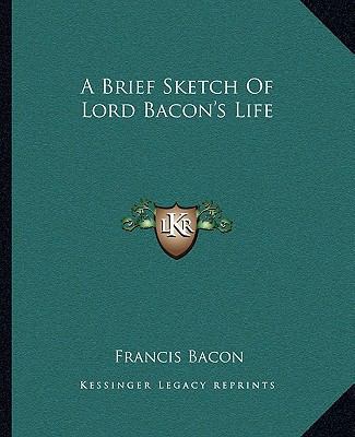 A Brief Sketch Of Lord Bacon's Life 1162860235 Book Cover