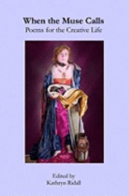 When the Muse Calls - Poems for the Creative Life 0692005420 Book Cover