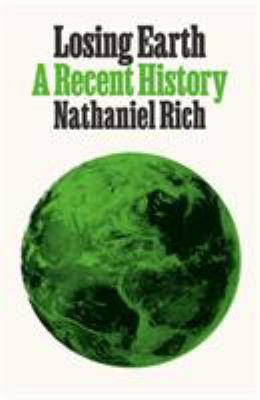 Losing Earth: A Recent History 0374191336 Book Cover