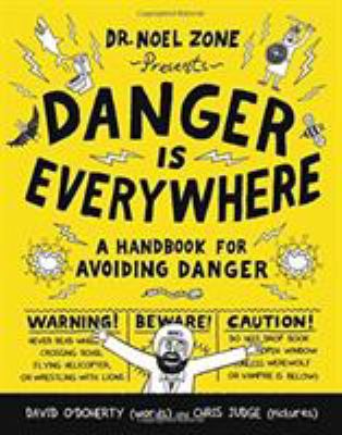 Danger Is Everywhere: A Handbook for Avoiding D... 0316501832 Book Cover