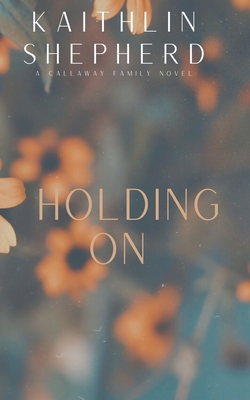 Holding On: Special Edition B09S5QYJ2H Book Cover