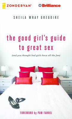 The Good Girl's Guide to Great Sex: (And You Th... 150121280X Book Cover