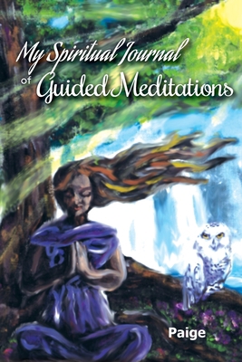 My Spiritual Journal of Guided Meditations 0692453989 Book Cover