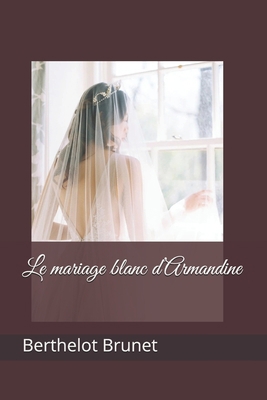 Le mariage blanc d'Armandine B087FL769R Book Cover
