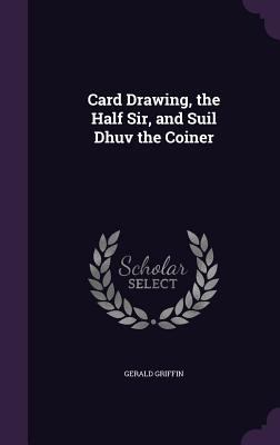 Card Drawing, the Half Sir, and Suil Dhuv the C... 1357906803 Book Cover