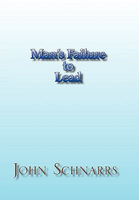 Man's Failure to Lead 1453510974 Book Cover