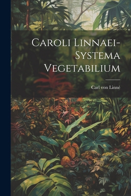 Caroli Linnaei-systema Vegetabilium 1022595466 Book Cover