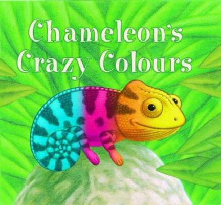 Chameleon's Crazy Colours 1845060148 Book Cover