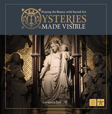 Mysteries Made Visible: Praying the Rosary with... Book Cover