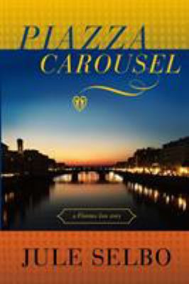Piazza Carousel: a Florence love story 0692919252 Book Cover