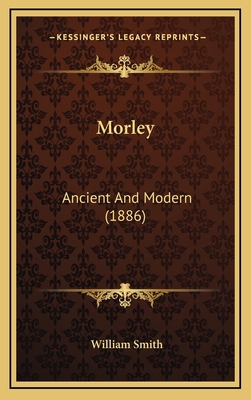 Morley: Ancient And Modern (1886) 1167123182 Book Cover