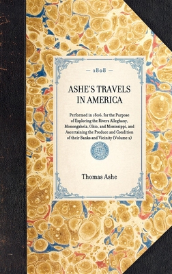 ASHE'S TRAVELS IN AMERICA Performed in 1806, fo... 1429000368 Book Cover