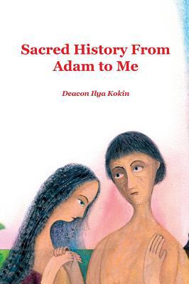 Sacred History from Adam to Me 1950067084 Book Cover