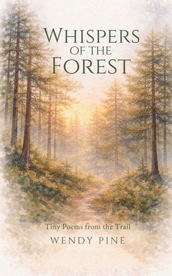 Whispers of the Forest: Tiny Poems from the Trail 1972016113 Book Cover