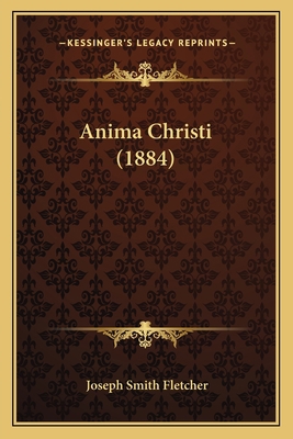 Anima Christi (1884) 1165897970 Book Cover