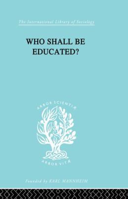 Who Shall Be Educated? Ils 241 0415864089 Book Cover