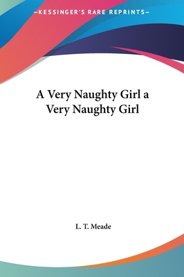 A Very Naughty Girl a Very Naughty Girl 1161419470 Book Cover