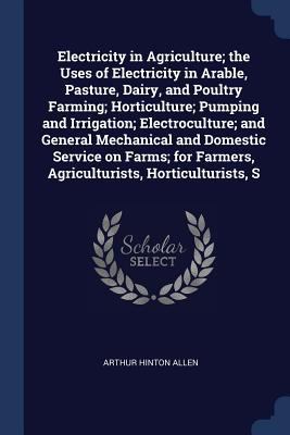 Electricity in Agriculture; the Uses of Electri... 1376744562 Book Cover