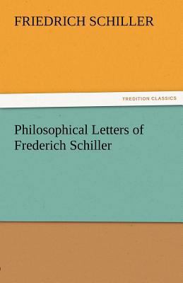 Philosophical Letters of Frederich Schiller 3842464630 Book Cover