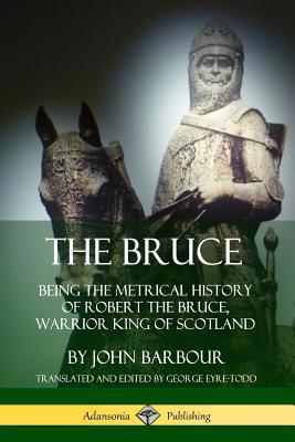 The Bruce: Being the Metrical History of Robert... 0359746527 Book Cover
