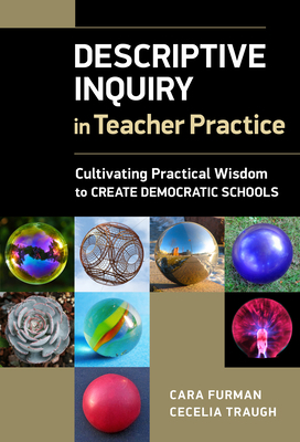 Descriptive Inquiry in Teacher Practice: Cultiv... 0807764868 Book Cover