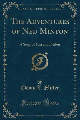 The Adventures of Ned Minton: A Story of Fact a... 1333186290 Book Cover