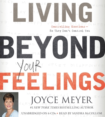 Living Beyond Your Feelings: Controlling Emotio... 1611139082 Book Cover