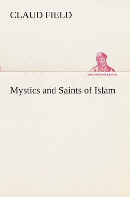 Mystics and Saints of Islam 3849509486 Book Cover