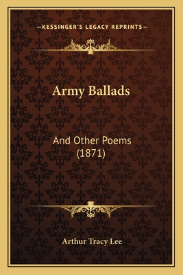 Army Ballads: And Other Poems (1871) 1166447189 Book Cover