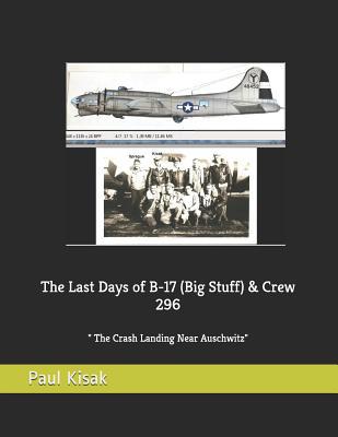 The Last Days of B-17 (Big Stuff) & Crew 296: T... 1092265295 Book Cover