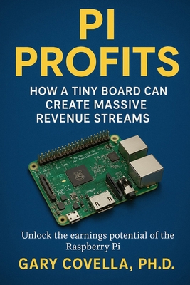 Pi Profits: How a Tiny Board Can Create Massive... B0CLYF1FC1 Book Cover