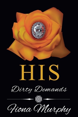 His Dirty Demands (Dirty Billionaires) 1393889387 Book Cover