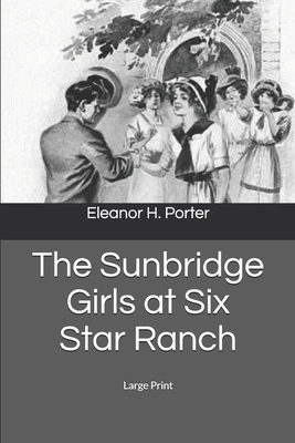 The Sunbridge Girls at Six Star Ranch: Large Print 1677594233 Book Cover