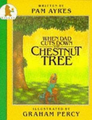 When Dad Cuts Down the Chestnut Tree 0744514363 Book Cover