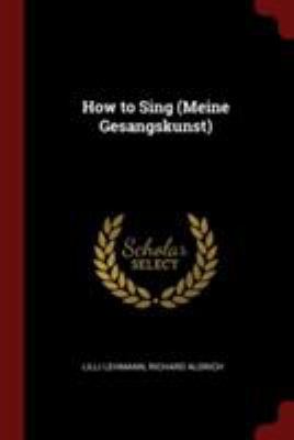 How to Sing (Meine Gesangskunst) 1376050781 Book Cover