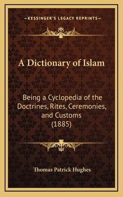 A Dictionary of Islam: Being a Cyclopedia of th... 1169141161 Book Cover