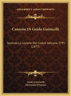 Canzone Di Guido Guinicelli: Secondo La Lezione... [Italian] 1169412432 Book Cover