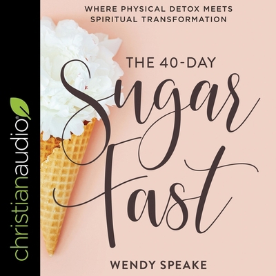 The 40-Day Sugar Fast Lib/E: Where Physical Det... B08ZVR3WPF Book Cover