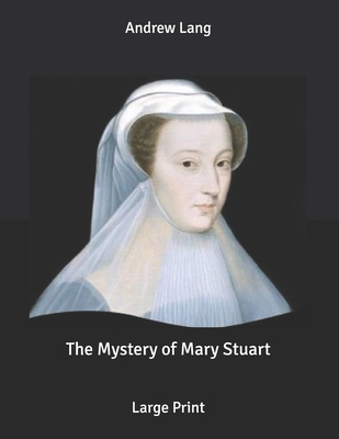 The Mystery of Mary Stuart: Large Print B085RSFK5Y Book Cover