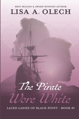 The Pirate Wore White: The Laced Ladies of Blac... B09L4NYWYP Book Cover