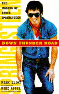 Down Thunder Road: The Making of Bruce Springsteen 0671868985 Book Cover