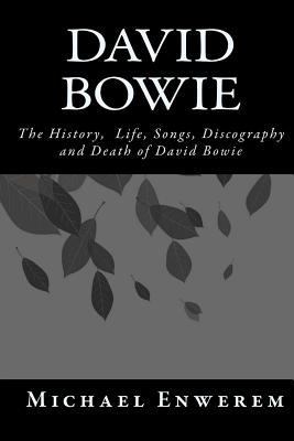 David Bowie: The History, Life, Songs, Discogra... 152383742X Book Cover