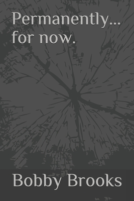 Permanently...for now. B08GBB17BX Book Cover