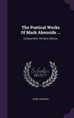 The Poetical Works Of Mark Akenside ...: Collat... 1355688183 Book Cover