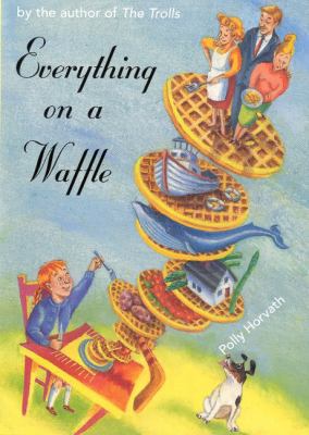 Everything on a Waffle (Newbery Honor Book) 0374322368 Book Cover