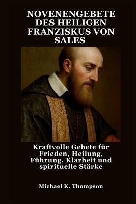 Novenengebete Des Heiligen Franziskus Von Sales... [German] B0FN3SYQYD Book Cover