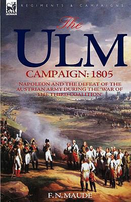 The Ulm Campaign 1805: Napoleon and the Defeat ... 1846774047 Book Cover