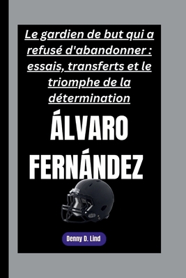 Álvaro Fernández: Le gardien de but qui a refus... [French] B0FSF5DD91 Book Cover